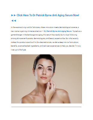 Dr Patrick Byrne Anti Aging Serum_ The Solution We Need_