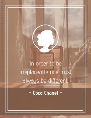 In order to be irreplaceable one must always be different. - Coco Chanel