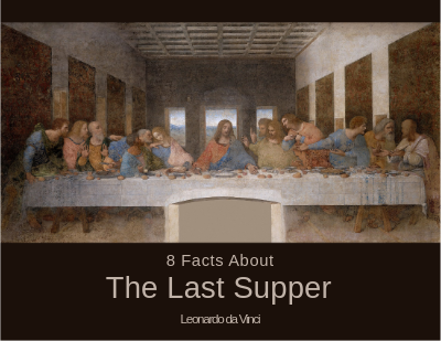 8 Facts About The Last Supper Of Leonardo da Vinci